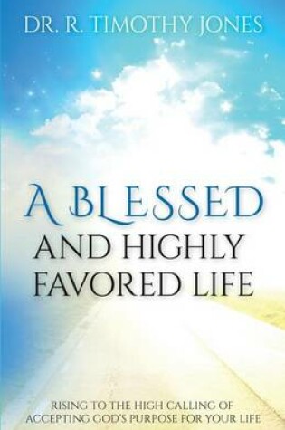 Cover of A Blessed And Highly Favored Life