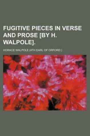 Cover of Fugitive Pieces in Verse and Prose [By H. Walpole]