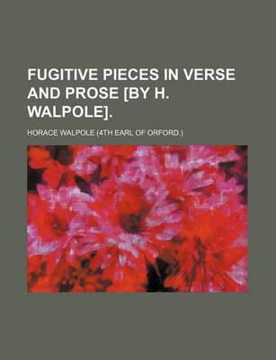 Book cover for Fugitive Pieces in Verse and Prose [By H. Walpole]