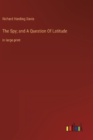 Cover of The Spy; and A Question Of Latitude