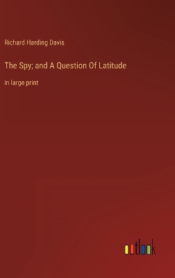 Book cover for The Spy; and A Question Of Latitude
