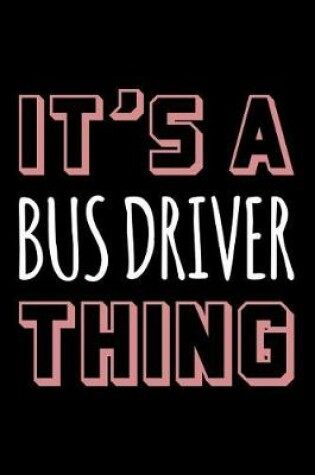 Cover of It's a Bus Driver Thing