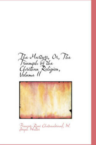 Cover of The Martyrs, Or, the Triumph of the Christian Religion, Volume II