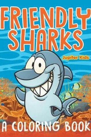 Cover of Friendly Sharks (A Coloring Book)