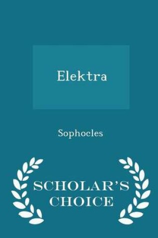 Cover of Elektra - Scholar's Choice Edition