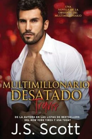 Cover of Multimillonario Desatado ( La Obsesión del Multimillonario Travis) Libro 5