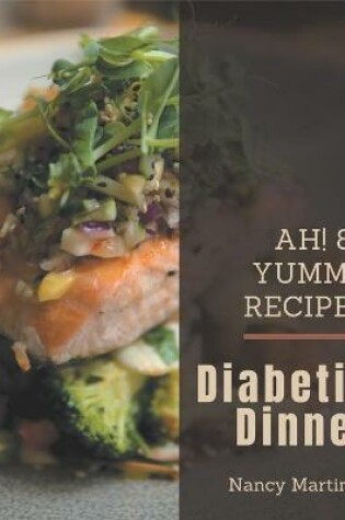 Cover of Ah! 88 Yummy Diabetic Dinner Recipes