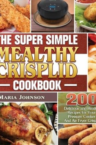 Cover of The Super Simple Mealthy Crisplid cookbook