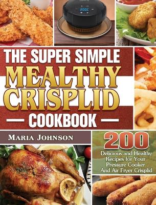 Book cover for The Super Simple Mealthy Crisplid cookbook