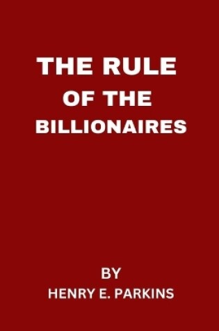 Cover of The Rule of the Billionaires