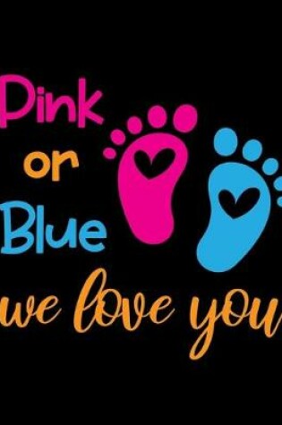 Cover of Pink or Blue We Love You
