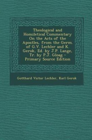 Cover of Theological and Homiletical Commentary on the Acts of the Apostles, from the Germ. of G.V. Lechler and K. Gerok, Ed. by J.P. Lange, Tr. by P.J. Gloag