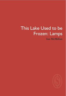 Book cover for This Lake Used to be Frozen: Lamps