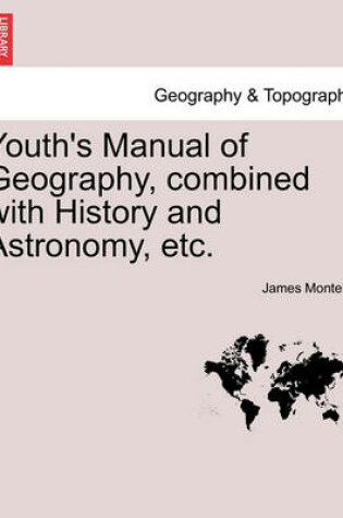 Cover of Youth's Manual of Geography, Combined with History and Astronomy, Etc.