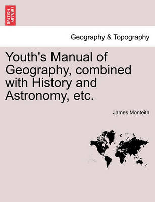 Book cover for Youth's Manual of Geography, Combined with History and Astronomy, Etc.