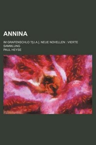 Cover of Annina; Im Grafenschlo ?[U.A.]. Neue Novellen Vierte Sammlung