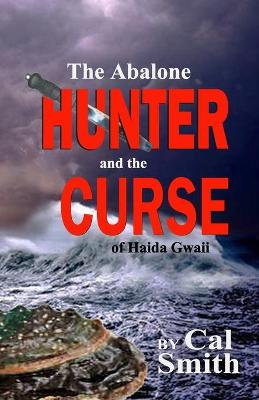 Book cover for The Abalone Hunter and the Curse of Haida Gwaii