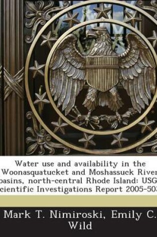 Cover of Water Use and Availability in the Woonasquatucket and Moshassuck River Basins, North-Central Rhode Island