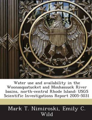 Book cover for Water Use and Availability in the Woonasquatucket and Moshassuck River Basins, North-Central Rhode Island