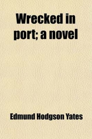 Cover of Wrecked in Port; A Novel