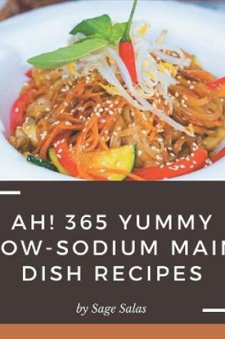 Cover of Ah! 365 Yummy Low-Sodium Main Dish Recipes