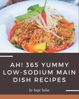 Book cover for Ah! 365 Yummy Low-Sodium Main Dish Recipes
