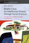 Book cover for Middle Class: An Intellectual History through Social Sciences