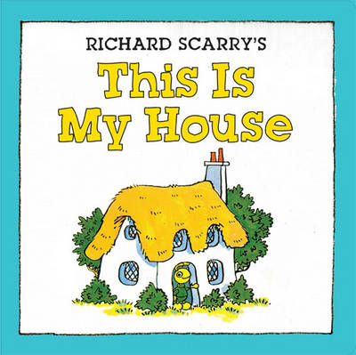 Book cover for Richard Scarry's This Is My House