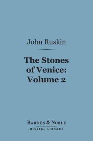 Cover of The Stones of Venice, Volume 2: Sea-Stories (Barnes & Noble Digital Library)