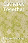 Book cover for Gathered Together