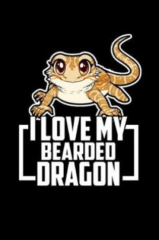 Cover of I Love my Bearded Dragon