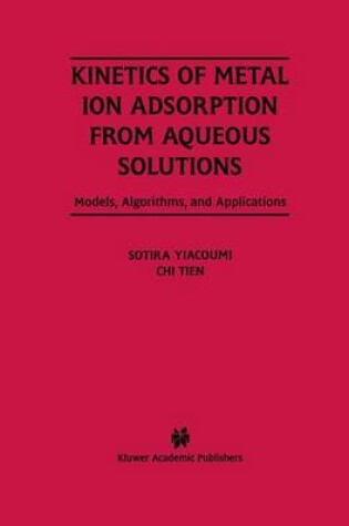 Cover of Kinetics of Metal Ion Adsorption from Aqueous Solutions