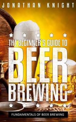 Book cover for The Beginner's Guide to Beer Brewing