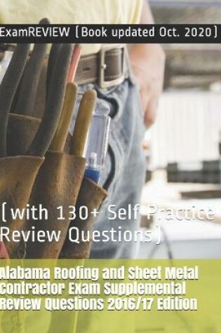 Cover of Alabama Roofing and Sheet Metal Contractor Exam Supplemental Review Questions 2016/17 Edition