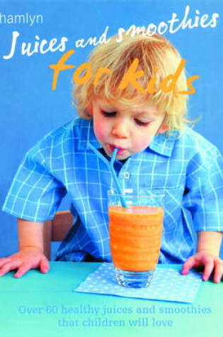 Cover of Juices and Smoothies for Kids