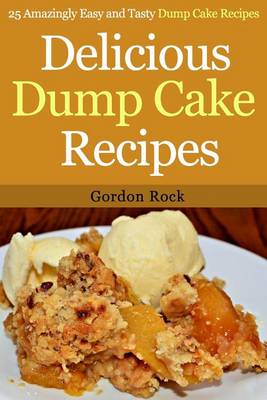 Book cover for Delicious Dump Cake Recipes