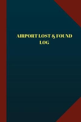 Book cover for Airport Lost & Found Log (Logbook, Journal - 124 pages 6x9 inches)