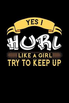 Book cover for Yes I Hurl Like a Girl Try to Keep Up