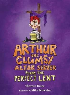 Cover of Arthur the Clumsy Altar Server Plans the Perfect Lent