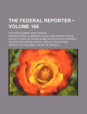 Book cover for The Federal Reporter (Volume 166); With Key-Number Annotations