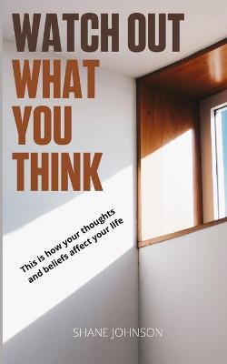 Book cover for Watch Out, What You Think