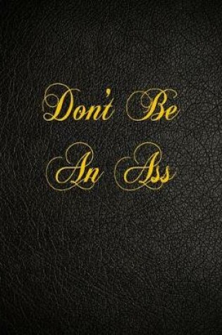 Cover of Don't Be An Ass