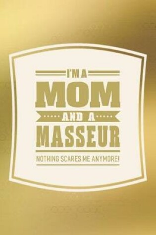 Cover of I'm A Mom And A Masseur Nothing Scares Me Anymore!