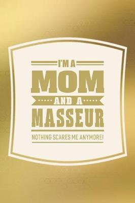 Book cover for I'm A Mom And A Masseur Nothing Scares Me Anymore!