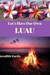 Book cover for Let's Have Our Own Luau