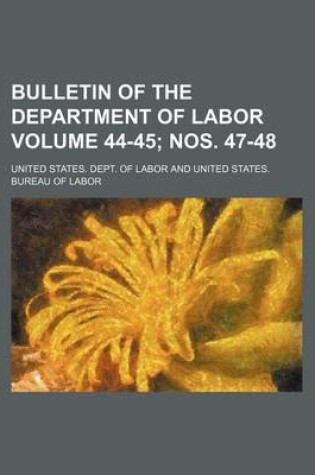 Cover of Bulletin of the Department of Labor Volume 44-45; Nos. 47-48