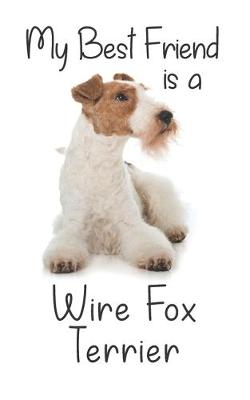 Cover of My best Friend is a Wire Fox Terrier