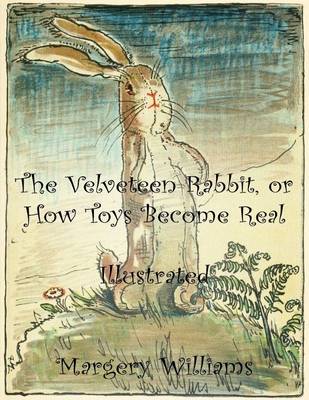 Book cover for The Velveteen Rabbit, or How Toys Become Real: Illustrated