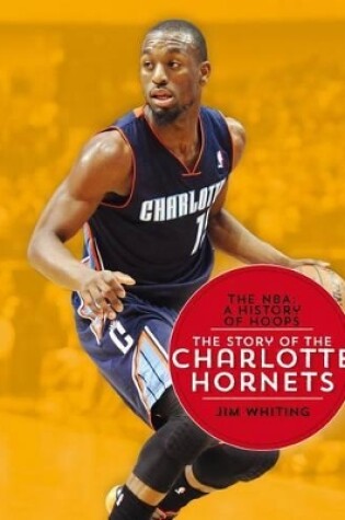 Cover of The Nba: A History of Hoops: The Story of the Charlotte Hornets