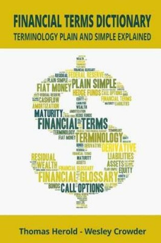 Cover of Financial Terms Dictionary - Terminology Plain and Simple Explained